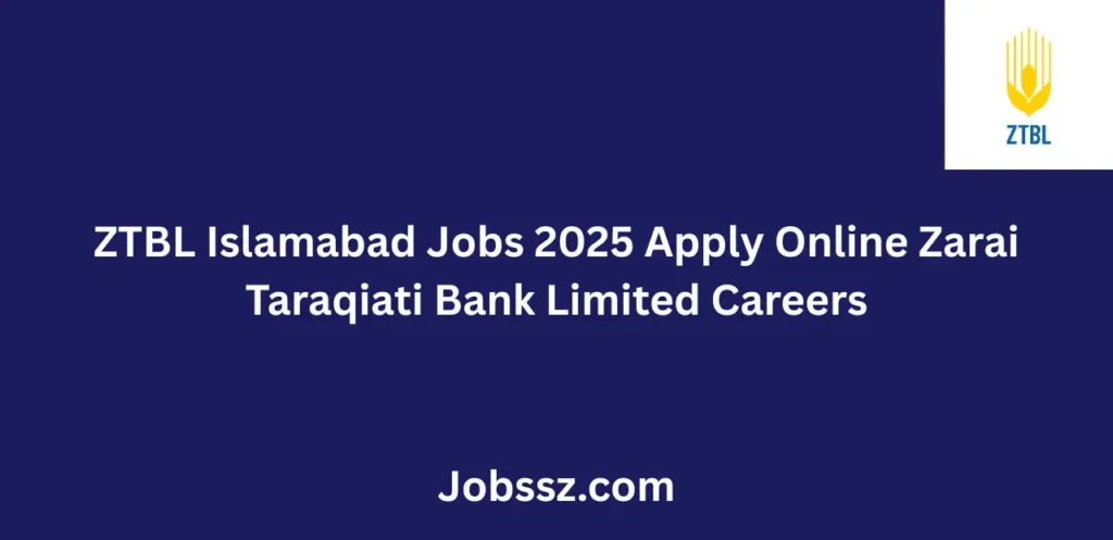 ZTBL Islamabad Jobs 2025 Apply Online Zarai Taraqiati Bank Limited Careers