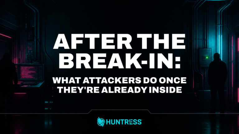 After the Break-In: What Attackers Do Once They’re Already Inside