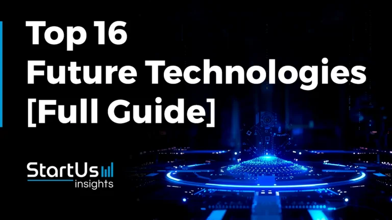 Top 16 Future Technologies: Impacting 40+ Industries [2026-2030]