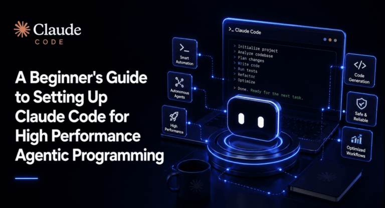 A Beginner’s Guide to Setting Up Claude Code for High Performance Agentic Programming