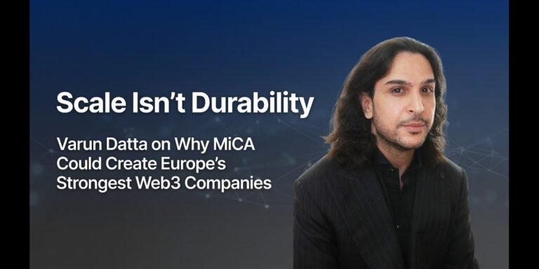 Scale Isn’t Durability: Varun Datta On Why MiCA Could Create Europe’s Strongest Web3 Companies