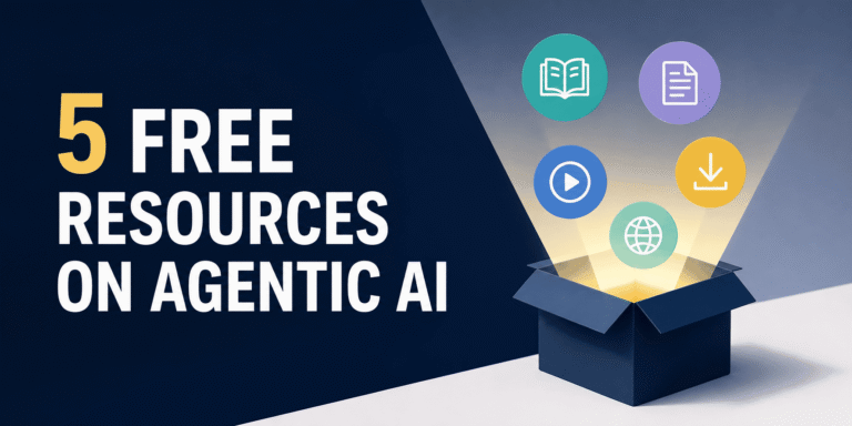 5 FREE Resources on Agentic AI