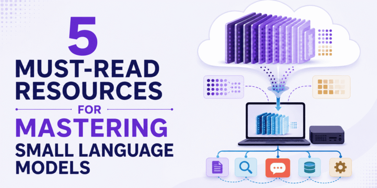 5 Must-Read Resources for Mastering Small Language Models