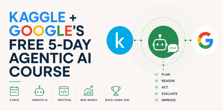 Kaggle + Google’s Free 5-Day Agentic AI Course