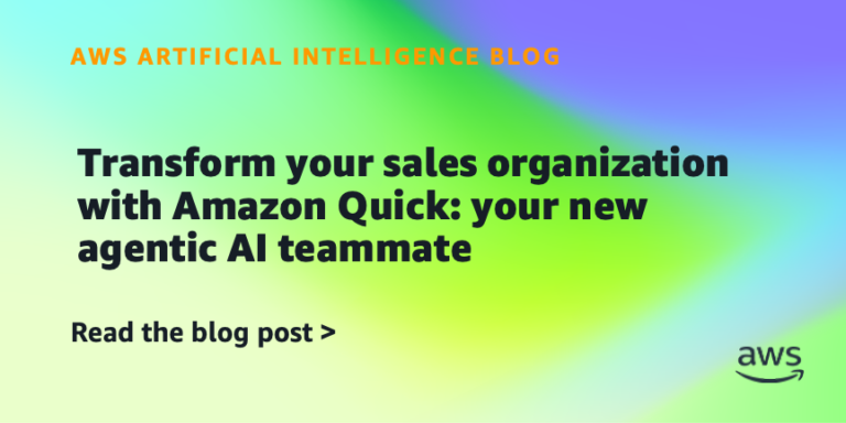 Transform your sales organization with Amazon Quick: your new agentic AI teammate