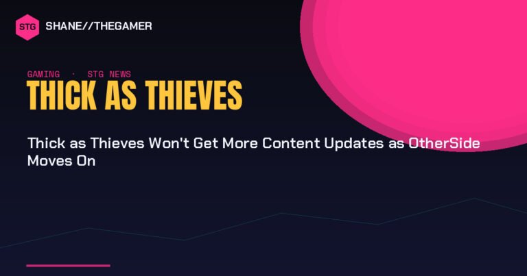 Thick as Thieves Won’t Get More Content Updates as OtherSide Moves On