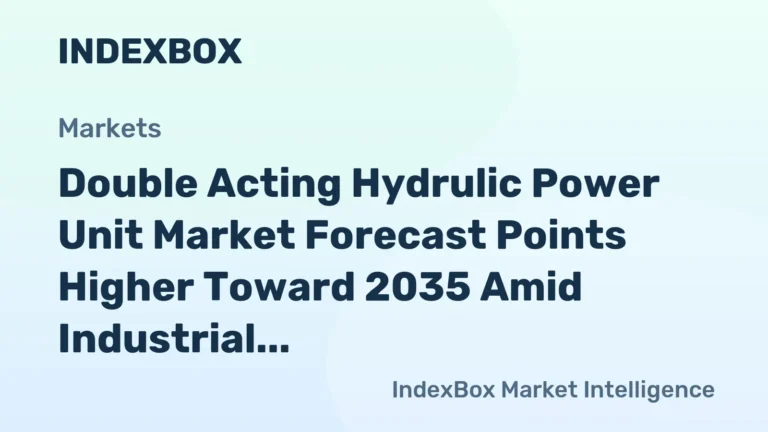 Double Acting Hydrulic Power Unit Market Growth Forecast to 2035 Driven by Semiconductor and Precision Manufacturing Demand – News and Statistics