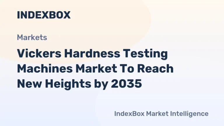 Vickers Hardness Testing Machines Market Forecast 2026-2035: Growth Driven by Automation and Precision Manufacturing – News and Statistics
