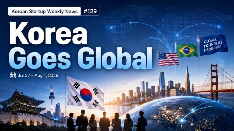 [Korean Startup Weekly News #129] Korea Goes Global